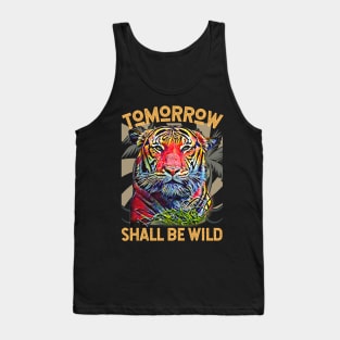 Tomorrow Shall Be Wild (Tiger) Tank Top